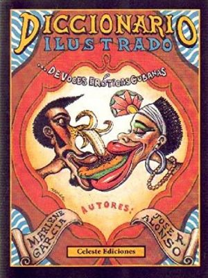 Diccionario ilustrado de voces eróticas cubanas