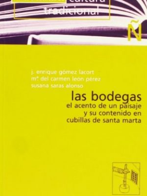 12896733485209.jpg Las bodegas: el acento de un paisaje y su contenido en cubillas de santa marta (temas didácticos de cultura tradicional) (spanish edition)