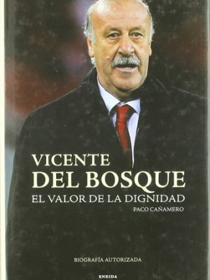 20666113485211.jpg Vicente del bosque, el valor de la dignidad