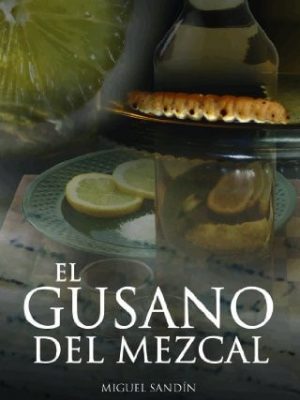 El gusano del mezcal