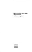 Discriminación de la mujer en el mercado de trabajo español: una aproximación empírica a la discriminación salarial (colección informes) (spanish edition)