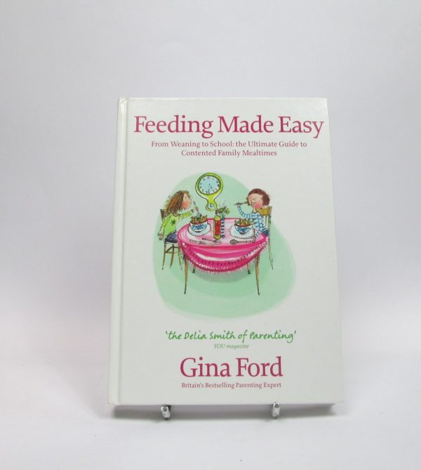9780091917401_feeding-made-easy-from-weaning-to-school-the-ultimate-guide-to-contented-family-mealtimes_front-3.jpg Feeding made easy: from weaning to school: the ultimate guide to contented family mealtimes