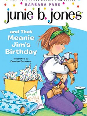 9780679866954_junie-b-jones-and-that-meanie-jims-birthday-junie-b-jones-no-6_front-1.jpg Junie b. jones and that meanie jim's birthday (junie b. jones, no. 6)