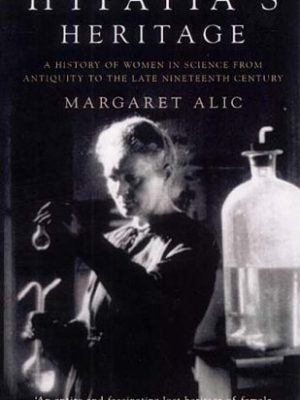 Version 1.0.0 Hypatia's heritage : a history of women in science from antiquity to the late nineteenth century