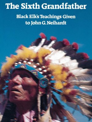 Version 1.0.0 The sixth grandfather: black elk's teachings given to john g. neihardt