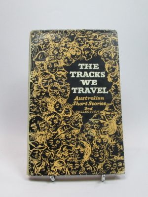 9781000030693_the-tracks-we-travel-australian-short-stories-third-collection_front-3.jpg The tracks we travel: australian short stories: third collection