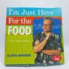 9781584790839_im-just-here-for-food_front-4.jpg Im just here for food