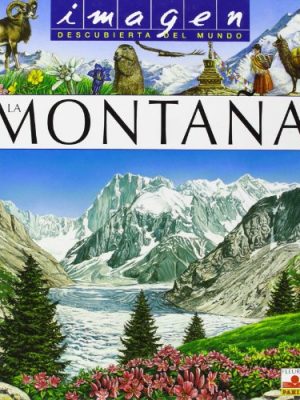 9782215086758_la-montana-the-mountain-imagen-descubierta-del-mundo-discovered-images-of-the-world-spanish-edi_front-2.jpg La montana/ the mountain (imagen descubierta del mundo/ discovered images of the world) (spanish edition)