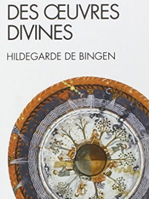 9782226220424_le-livre-des-oeuvres-divines-hildegarde-de-bingen-visions-collections-spiritualites-french-edi_front-1.jpg Le livre des oeuvres divines, hildegarde de bingen (visions) (collections spiritualites) (french edition)