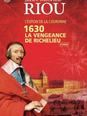 Version 1.0.0 1630 la vengeance de richelieu - l'espio;litterature generale