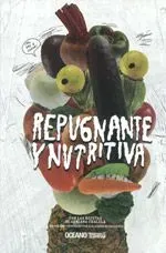 9786074000160_repugnante-y-nutritiva_front-2.webp Repugnante y nutritiva