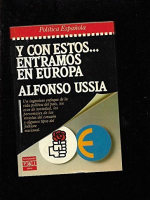 Y con estos-- entramos en europa (epoca. política española) (spanish edition)