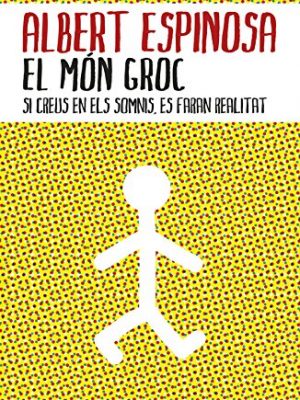 9788401387159_el-mon-groc-si-creus-en-els-somnis-es-faran-realitat-catalan-edition_front-8.jpg El món groc: si creus en els somnis, es faran realitat (catalan edition)
