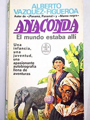 Anaconda: el mundo estaba allí (el arca de papel ; 140) (spanish edition)