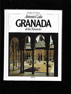 Granada de los nazaríes (ciudades en la historia) (spanish edition)