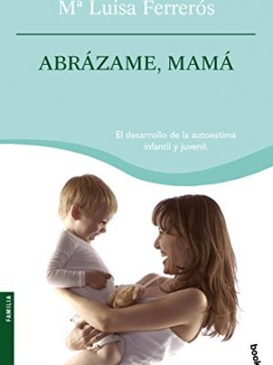 9788408076773_abrazame-mama-practicos-spanish-edition_front-4.jpg Abrázame, mamá (prácticos) (spanish edition)