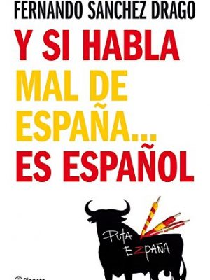Y si habla mal de españa...es español