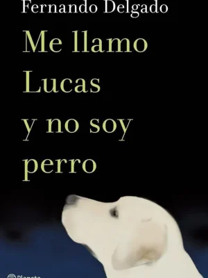 9788408114338_me-llamo-lucas-y-no-soy-perro_front-1.webp Me llamo lucas y no soy perro