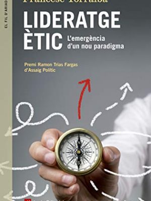 Lideratge ètic: l'emergència d'un nou paradigma (el fil d'ariadna) (catalan edition)