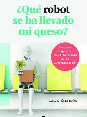9788416928682_que-robot-se-ha-llevado-mi-queso_front-3.webp ¿qué robot se ha llevado mi queso?