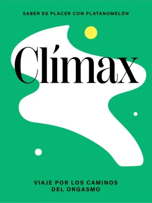 Clímax: viaje por el universo del orgasmo