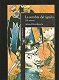 9788420481326_la-sombra-del-aguila-the-shadow-of-the-eagle-alfaguara-hispanica-spanish-edition_front-2.jpg La sombra del aguila (the shadow of the eagle) (alfaguara hispanica) (spanish edition)