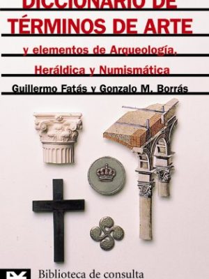 9788420636573_diccionario-de-terminos-de-arte-y-elementos-de-arqueologia-heraldica-y-numismatica_front-1.jpg Diccionario de términos de arte y elementos de arqueología, heráldica y numismática