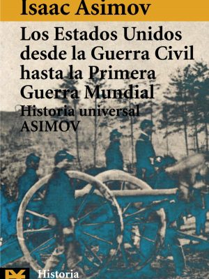 Version 1.0.0 Los estados unidos desde la guerra civil hasta la primera guerra mundial: historia universal asimov, 14 (el libro de bolsillo-humanidades) (spanish edition)