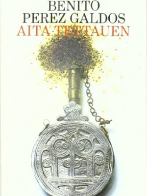 9788420650364_aita-tettauen-episodios-nacionales-36-cuarta-serie-spanish-edition_front-1.jpg Aita tettauen (episodios nacionales ; 36 : cuarta serie) (spanish edition)