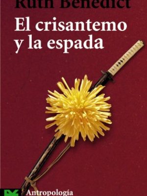 El crisantemo y la espada / the chrysanthemum and the sword: patrones de la cultura japonesa/ patterns of japanese culture (ciencias sociales / social science) (spanish edition)