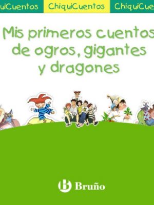 9788421686911_mis-primeros-cuentos-de-ogros-gigantes-y-dragones-pack-chiquicuentos-verde-spanish-edition_front-1.jpg Mis primeros cuentos de ogros, gigantes y dragones: pack chiquicuentos verde (spanish edition)