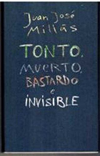 9788422658177_tonto-muerto-bastardo-e-invisible_front-1.jpg Tonto, muerto, bastardo e invisible
