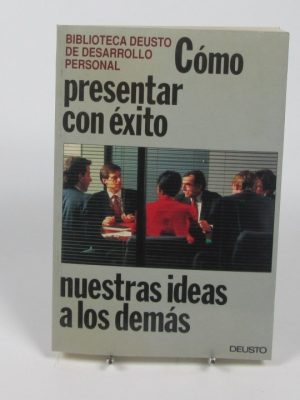9788423406081_como-presentar-con-exito-nuestras-ideas-a-los-demas_front-3.jpg Cómo presentar con éxito nuestras ideas a los demás