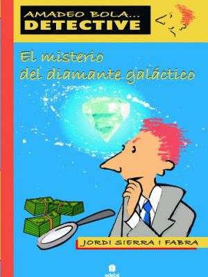 9788423678600_el-misterio-del-diamante-galactico-amadeo-bola-spanish-edition_front-1.jpg El misterio del diamante galáctico (amadeo bola) (spanish edition)