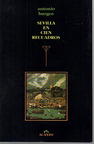 Sevilla en cien recuadros (acanto) (spanish edition)