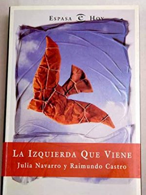 Izquierda que viene (espasa hoy) (spanish edition)