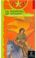La maldicion del arquero / the curse of the archer (espasa juvenil / juvenile espasa) (spanish edition)