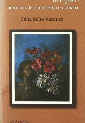 Gustavo adolfo bécquer: precursor del simbolismo en españa