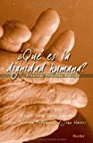 ¿qué es la dignidad humana?: ensayo sobre peter singer, hugo tristram engelhardt y john harris (spanish edition)