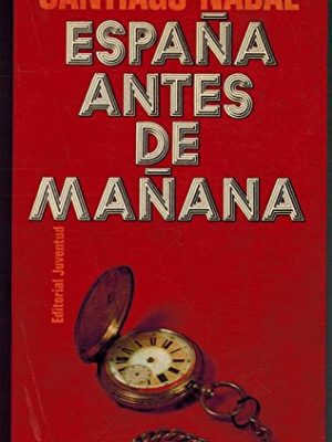 9788426157027_espana-antes-de-manana-actualidad-y-devenir-politico_front-2.jpg España antes de mañana, actualidad y devenir político