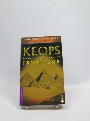 Keops y la pirámide del sol (la gran trilogía de las pirámides 1)