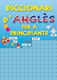 Diccionari d'anglès per a principiants (diccionari per a principiants) (catalan edition)