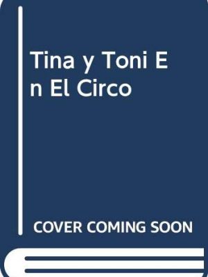 9788430596751_tina-y-toni-en-el-circo-spanish-edition_front-3.jpg Tina y toni en el circo (spanish edition)