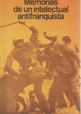 9788432021725_memorias-de-un-intelectual-antifranquista_front-1.jpg Memorias de un intelectual antifranquista