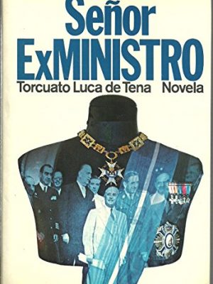 9788432053627_senor-ex-ministro-novela-autores-espanoles-e-hispanoamericanos-spanish-edition_front-1.jpg Señor ex ministro: novela (autores españoles e hispanoamericanos) (spanish edition)