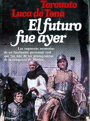9788432055942_el-futuro-fue-ayer_front-3.jpg El futuro fue ayer