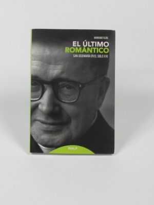 9788432149863_el-ultimo-romantico-san-josemaria-en-el-siglo-xxi_front-2.jpg El último romántico: san josemaría en el siglo xxi