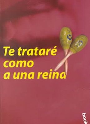 Te tratare como a una reina (narrativa (barcelona, spain)) (spanish edition)
