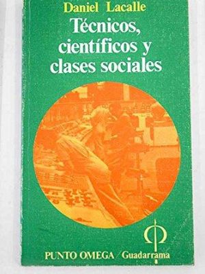 9788433502162_tecnicos-cientificos-y-clases-sociales-punto-omega-216-seccion-ciencias-sociales-spanish-_front-2.jpg Técnicos, científicos y clases sociales (punto omega ; 216 : sección ciencias sociales) (spanish edition)