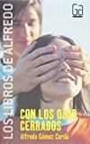 9788434834033_con-los-ojos-cerrados-los-libros-de-alfredo-the-books-of-alfredo-spanish-edition_front-1.jpg Con los ojos cerrados (los libros de alfredo / the books of alfredo) (spanish edition)